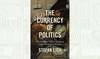 What We Are Reading Today: The Currency of Politics:  The Political Theory of Money from Aristotle to Keynes