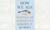 What We Are Reading Today: How We Age