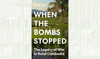 What We Are Reading Today: When the Bombs Stopped