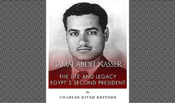 What We Are Reading Today: Gamal Abdel Nasser — The Life and Legacy: Egypt’s Second President