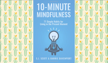 What We Are Reading Today: 10-Minute Mindfulness, by S.J. Scott & Barrie Davenport