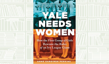 What We Are Reading Today: Yale Needs Women by Anne Gardiner Perkins