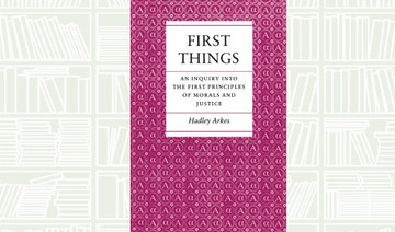 What We Are Reading Today: First Things by Hadley Arkes