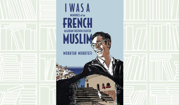 Review: Mokhtar Mokhtefi’s ‘I Was a French Muslim’ offers a unique narrative