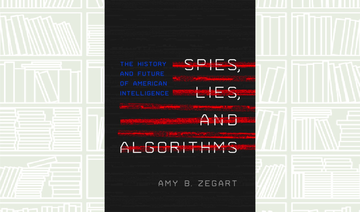 What We Are Reading Today: Spies, Lies, and Algorithms by Amy B. Zegart