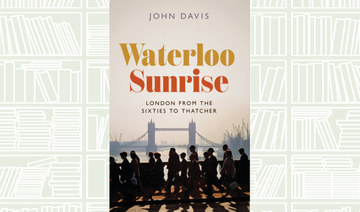 What We Are Reading Today: Waterloo Sunrise: London from the Sixties to Thatcher