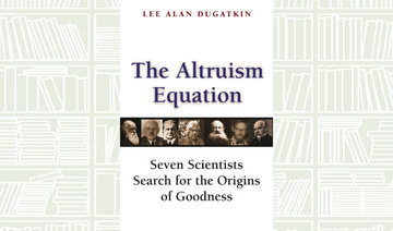 What We Are Reading Today: The Altruism Equation:  Seven Scientists Search for the Origins of Goodness