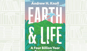 What We Are Reading Today: ‘Earth and Life’ by Andrew H. Knoll