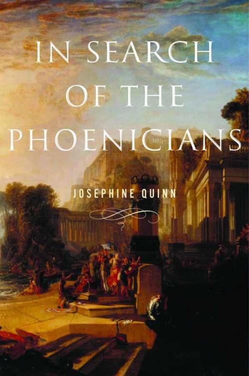 Book Review: ‘In Search of the Phoenicians’ — Josephine Quinn