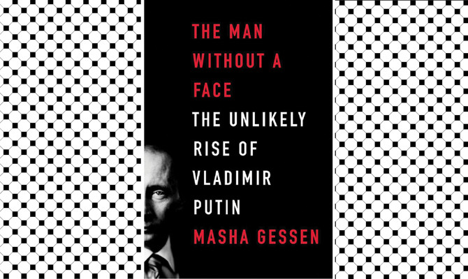 What We Are Reading Today: The Man Without a Face: The Unlikely Rise of Vladimir Putin