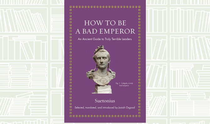 What We Are Reading Today: How to Be a Bad Emperor by Josiah Osgood