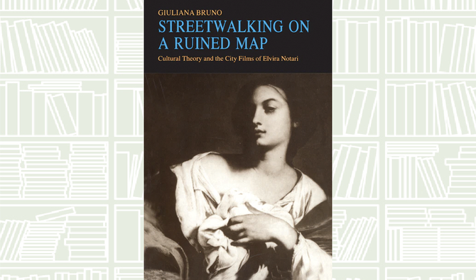 What We Are Reading Today: Streetwalking on a Ruined Map by Giuliana Bruno