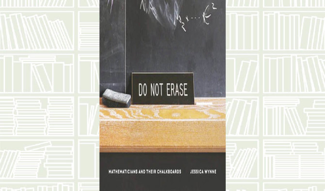 What We Are Reading Today: Do Not Erase: Mathematicians and Their Chalkboards