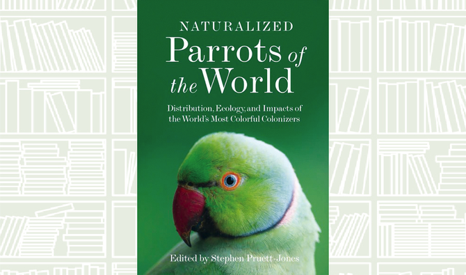What We Are Reading Today: Naturalized Parrots of the World by Stephen Pruett-Jones