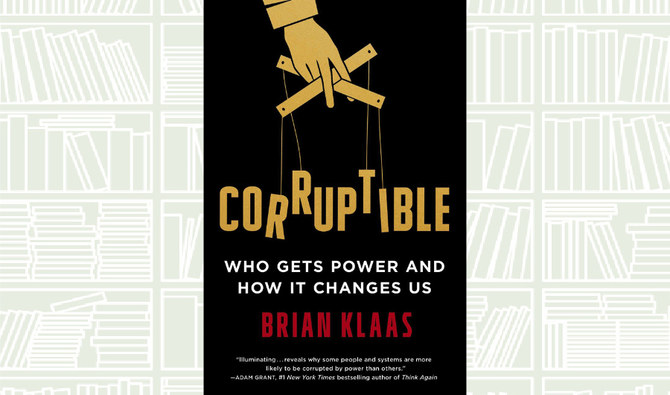 What We Are Reading Today: Corruptible; Who Gets  Power and How It Changes Us