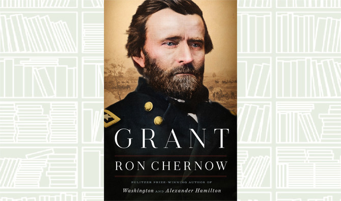 What We Are Reading Today: Grant by Ron Chernow