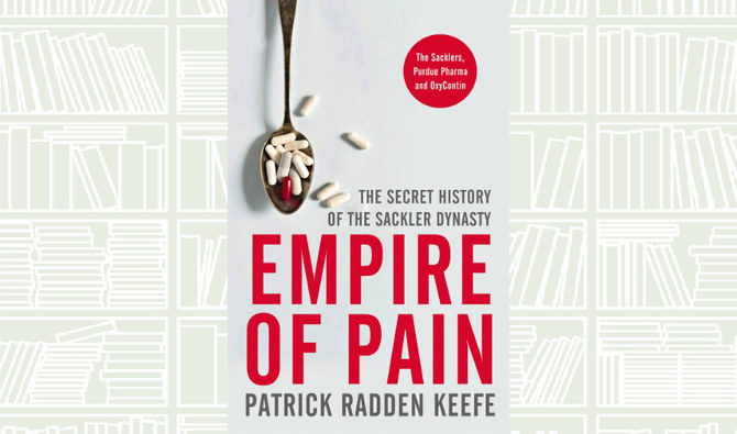 What We Are Reading Today: ‘Empire of Pain’ by Patrick Radden Keefe