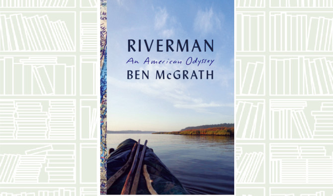 What We Are Reading Today: Riverman by Ben McGrath