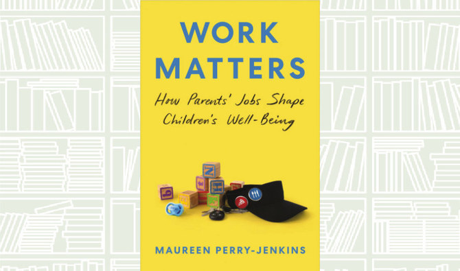 What We Are Reading Today: Work Matters by Maureen Perry-Jenkins