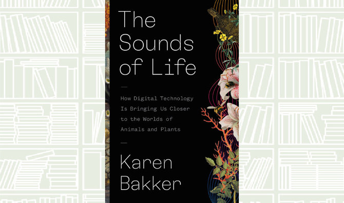 What We Are Reading Today: The Sounds of Life by Karen Bakker