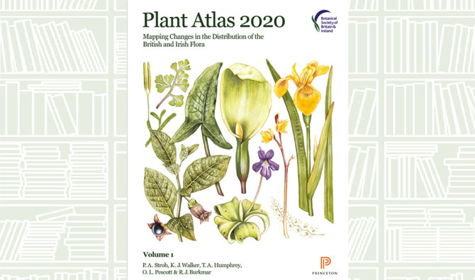 What We Are Reading Today: Plant Atlas 2020: Mapping  Changes in the Distribution of the British and Irish Flora