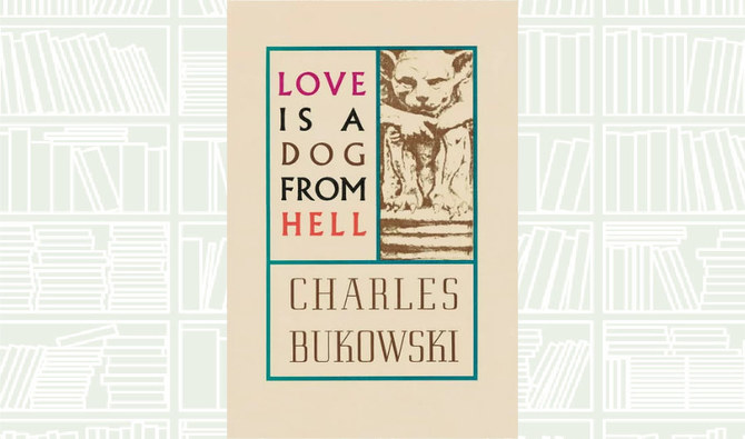 What We Are Reading Today: Love is a Dog From Hell by Charles Bukowski