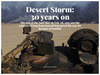 Desert Storm: 30 years on